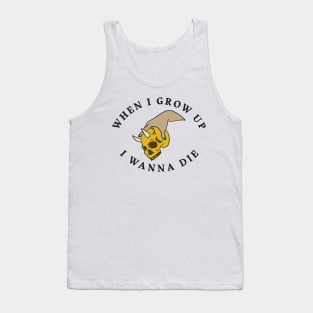 When I Grow Up I Wanna Die - Hand Holding Skull Tank Top